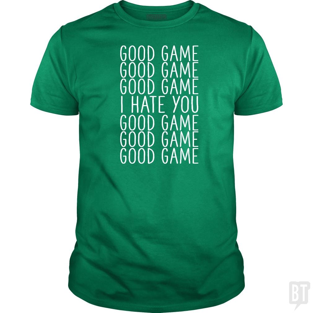 Good Game I Hate You - BustedTees.com
