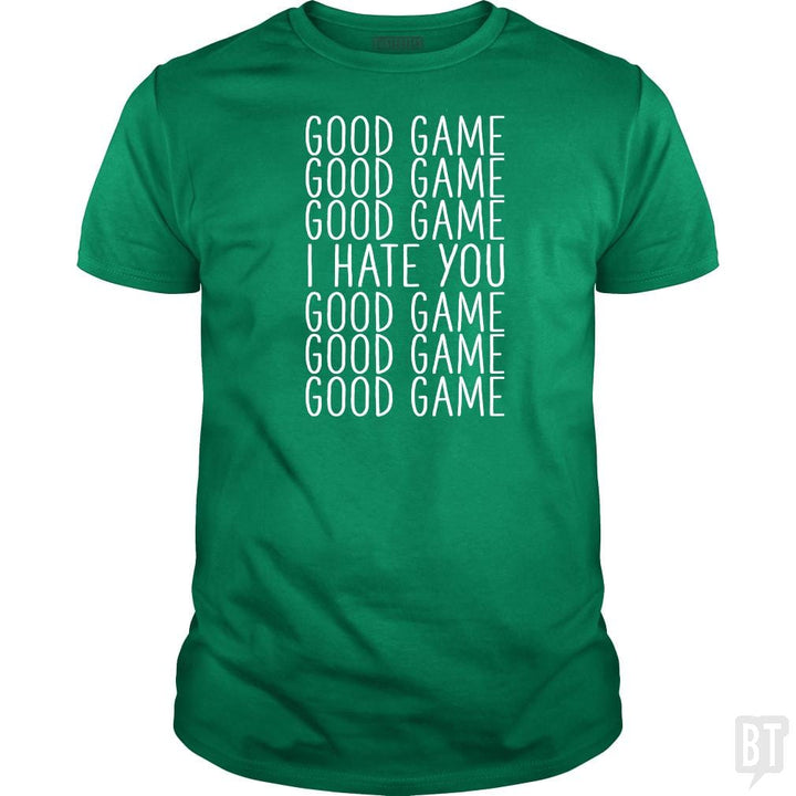 Good Game I Hate You - BustedTees.com