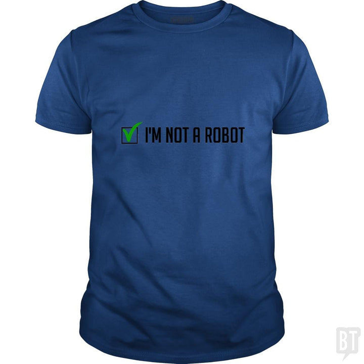 Not a Robot - BustedTees.com