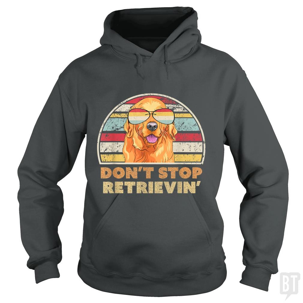 Don't Stop Retrieving - BustedTees.com