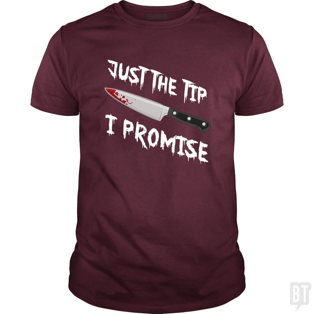 Just The Tip I Promise - BustedTees.com