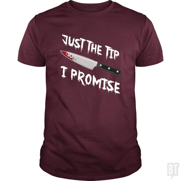 Just The Tip I Promise - BustedTees.com
