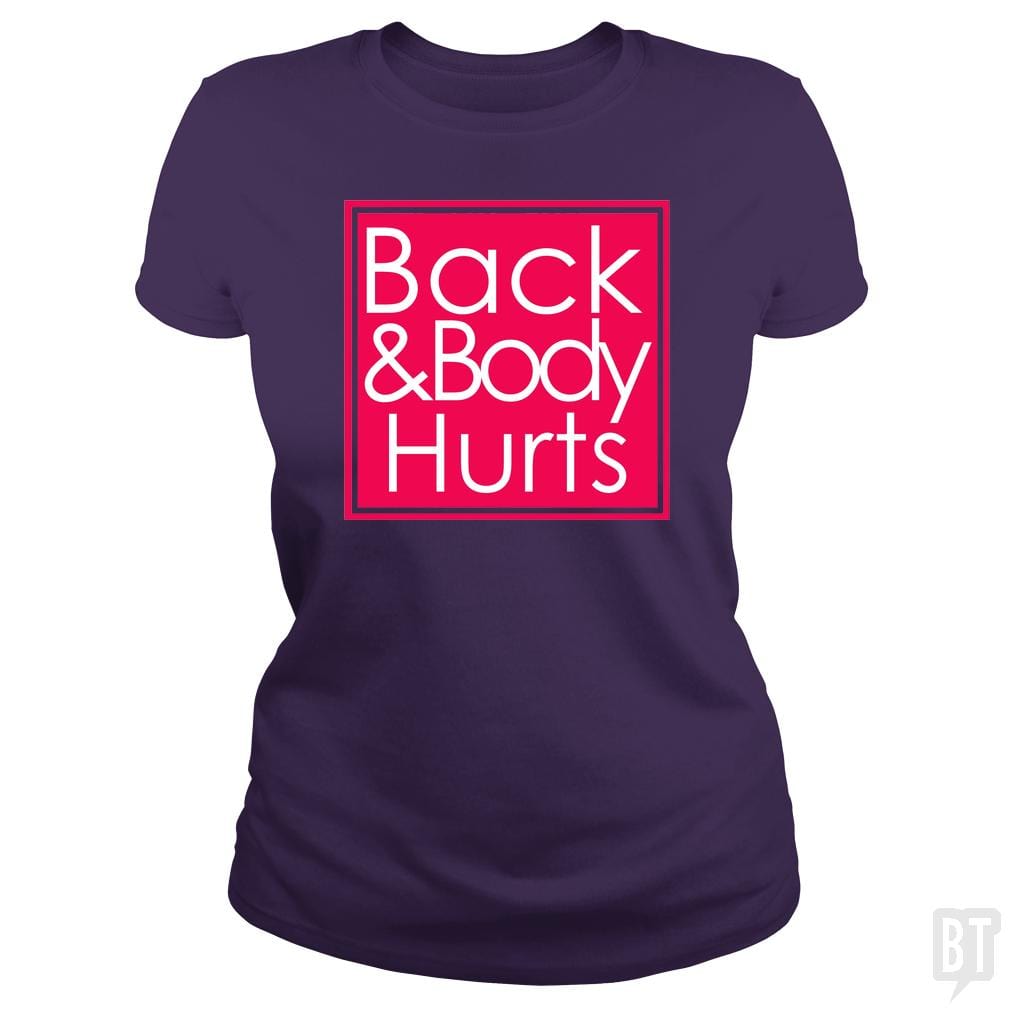 Back and Body Hurts - BustedTees.com