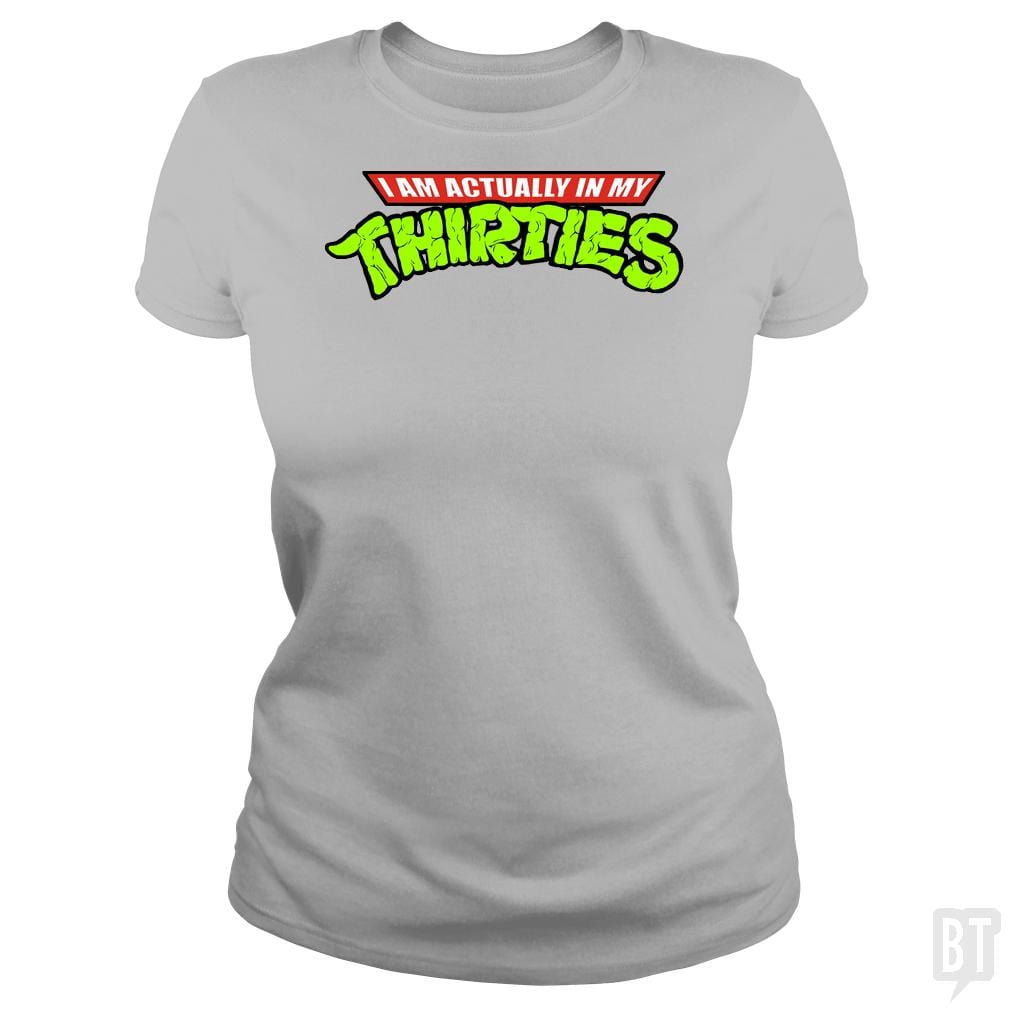 Actually in My Thirties - BustedTees.com