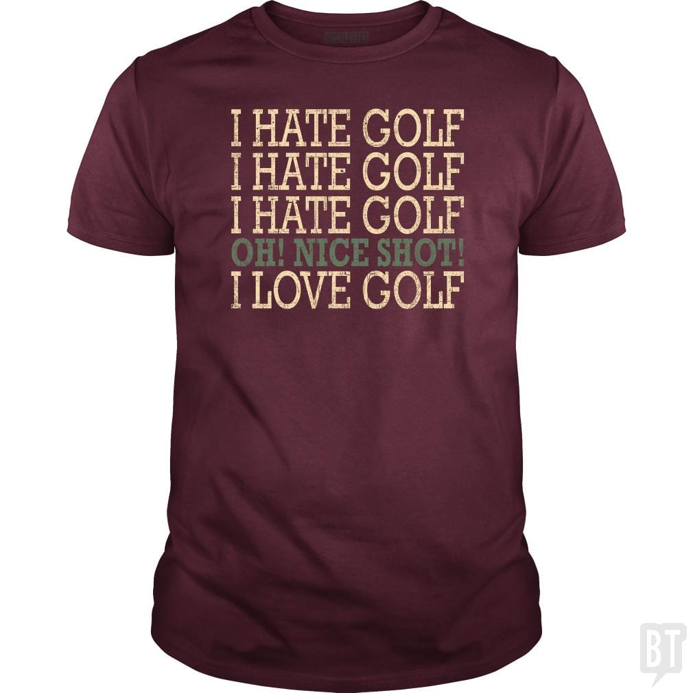 I Hate Golf-Oh Nice Shot-I Love Golf Humor T-Shirt - BustedTees.com