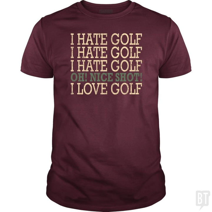 I Hate Golf-Oh Nice Shot-I Love Golf Humor T-Shirt - BustedTees.com