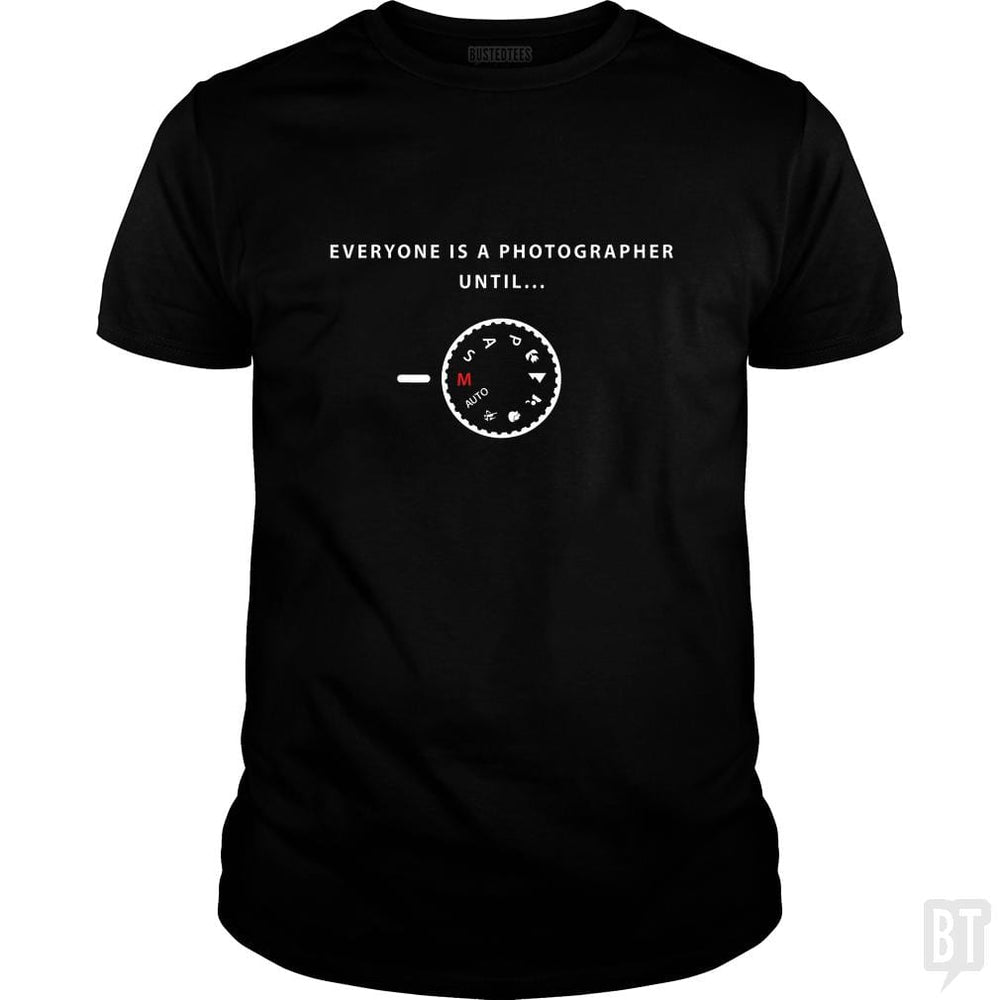 Everyone is a photographer until... - BustedTees.com