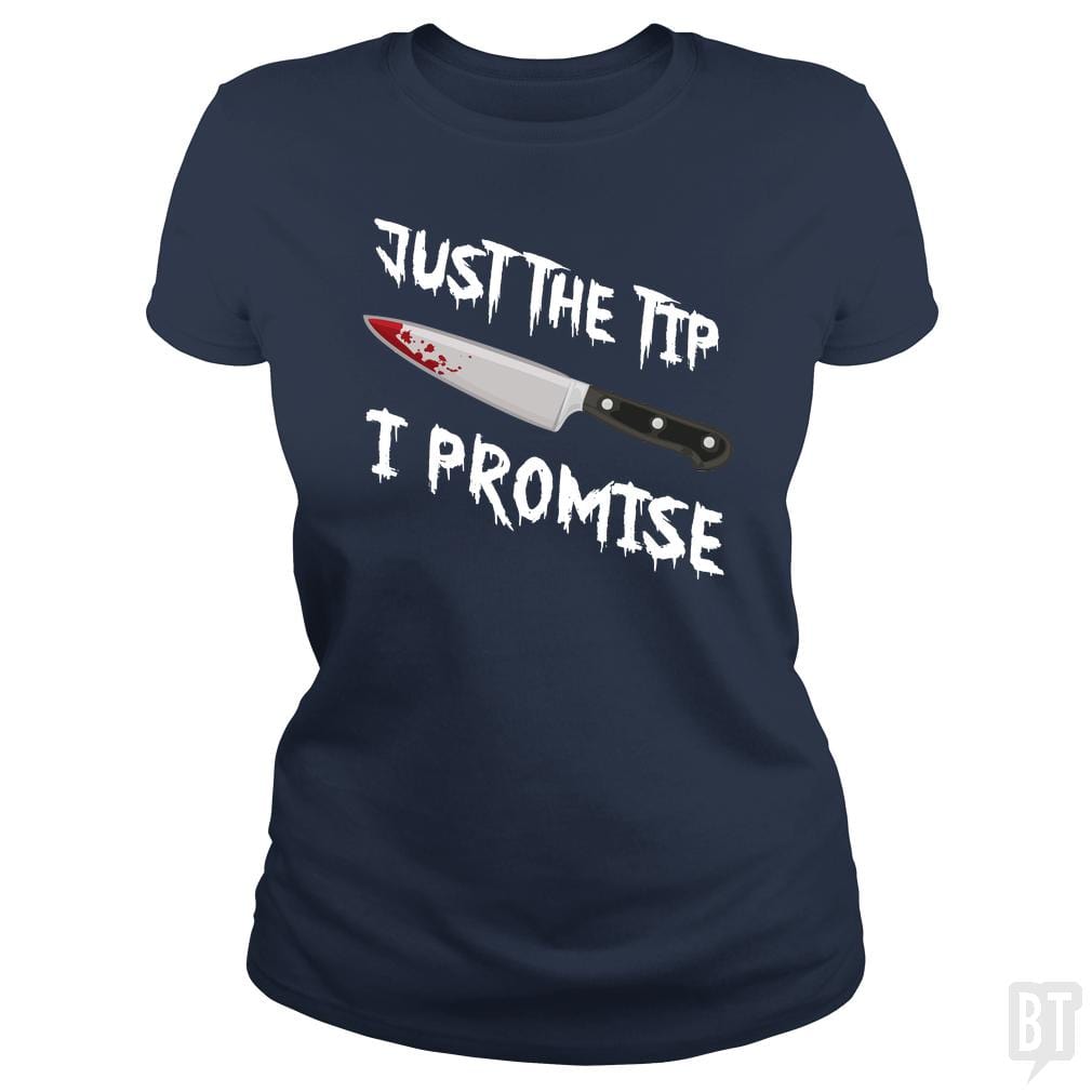 Just The Tip I Promise - BustedTees.com