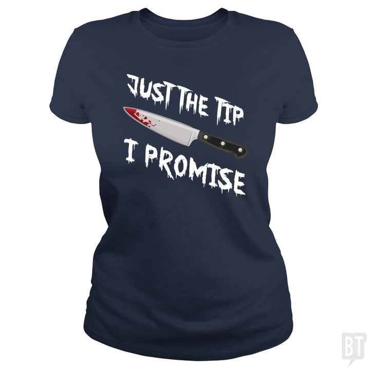 Just The Tip I Promise - BustedTees.com