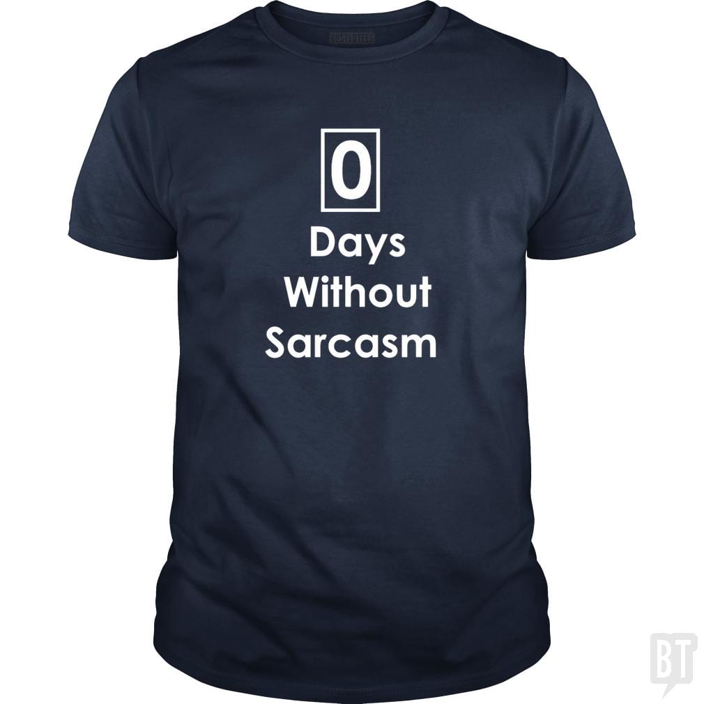 Zero 0 Days Without Sarcasm Funny - BustedTees.com