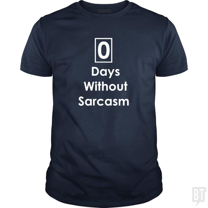 Zero 0 Days Without Sarcasm Funny - BustedTees.com