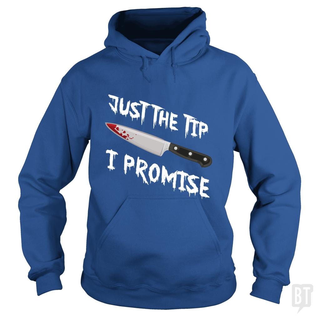 Just The Tip I Promise - BustedTees.com