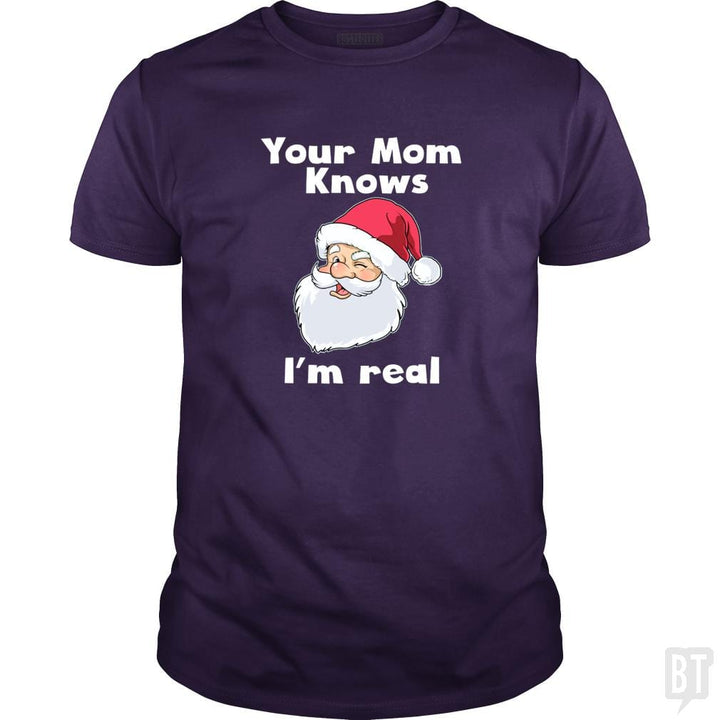 Your Mom Knows I'm Real Funny Santa Claus Christma - BustedTees.com