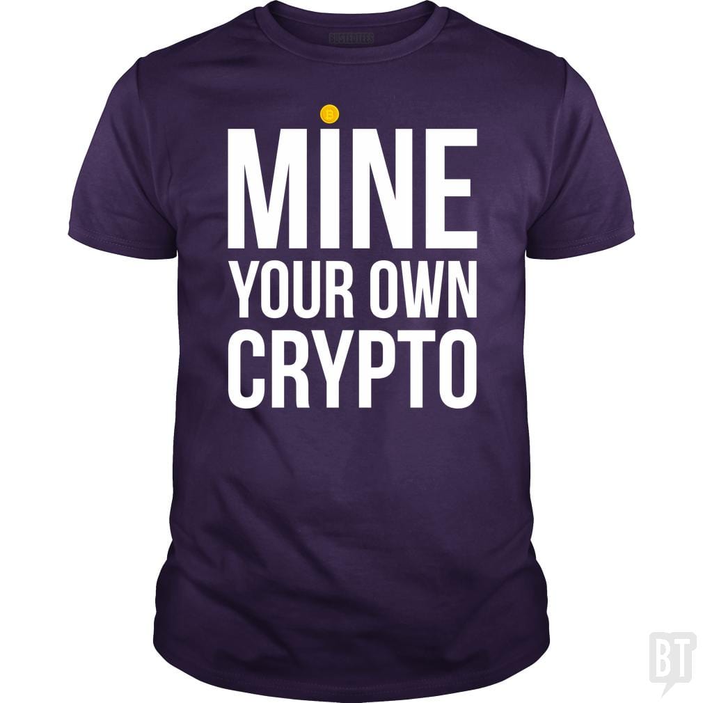 Mine Your Own Crypto - BustedTees.com