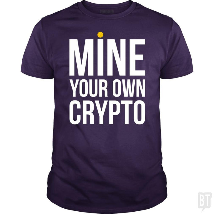 Mine Your Own Crypto - BustedTees.com