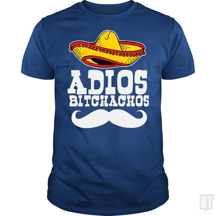 Adios Bitchachos - BustedTees.com