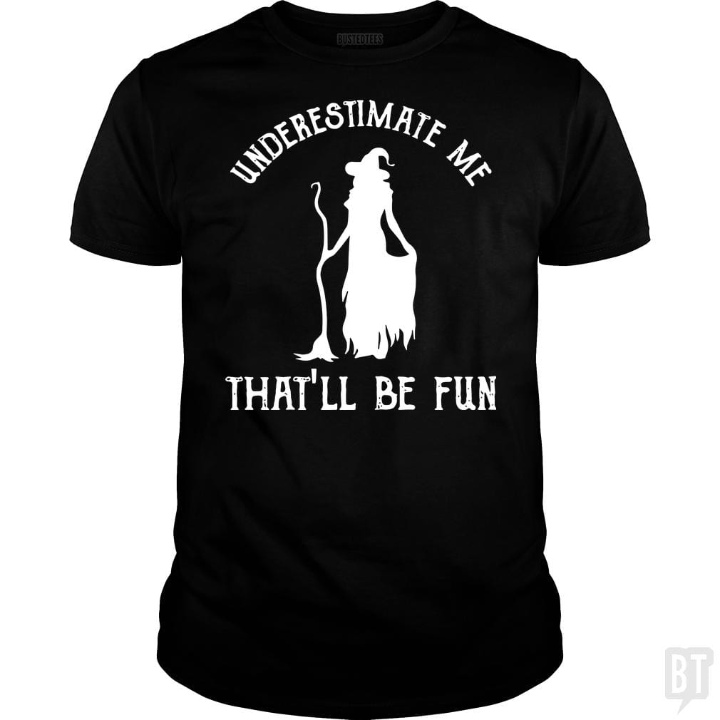 Womens Funny Witch Halloween - Underestimate Me Th - BustedTees.com