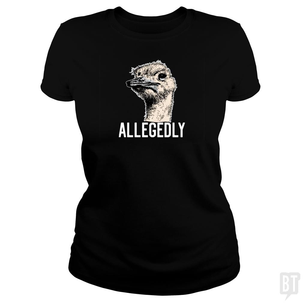 Letterkenny Allegedly Ostrich Funny Flightless Bir - BustedTees.com