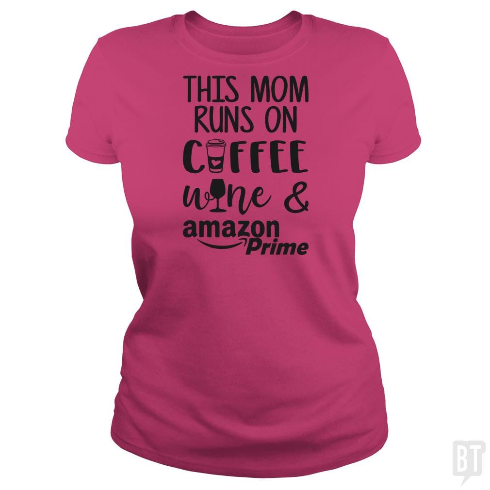 This Mom Runs on Coffee, Win and Amazon Prime - BustedTees.com