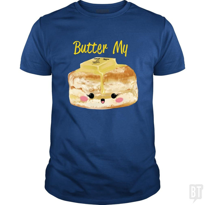 Butter My - BustedTees.com