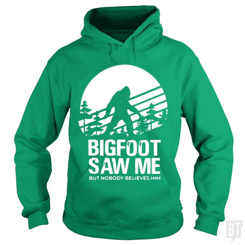 Bigfoot Saw Me But Nobody Believes Him - BustedTees.com