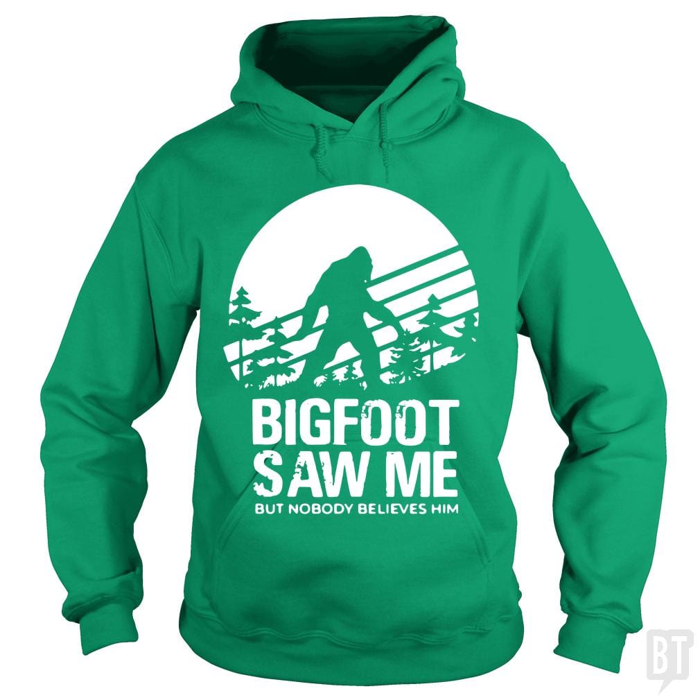 Bigfoot Saw Me But Nobody Believes Him - BustedTees.com