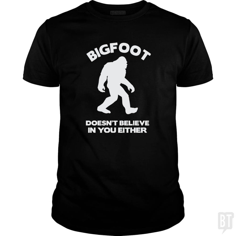 Bigfoot Doesn't Believe - BustedTees.com