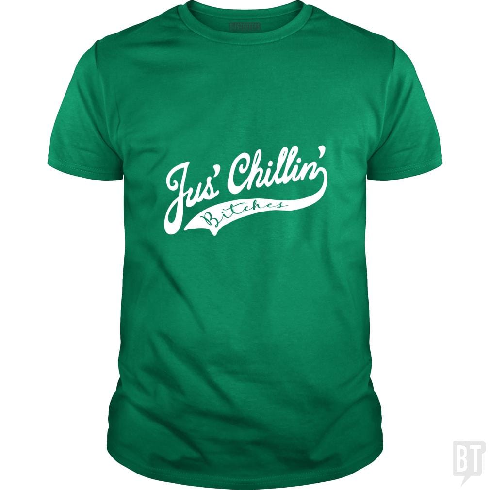 Jus Chillin Bitches - BustedTees.com