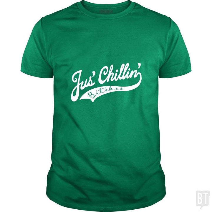 Jus Chillin Bitches - BustedTees.com
