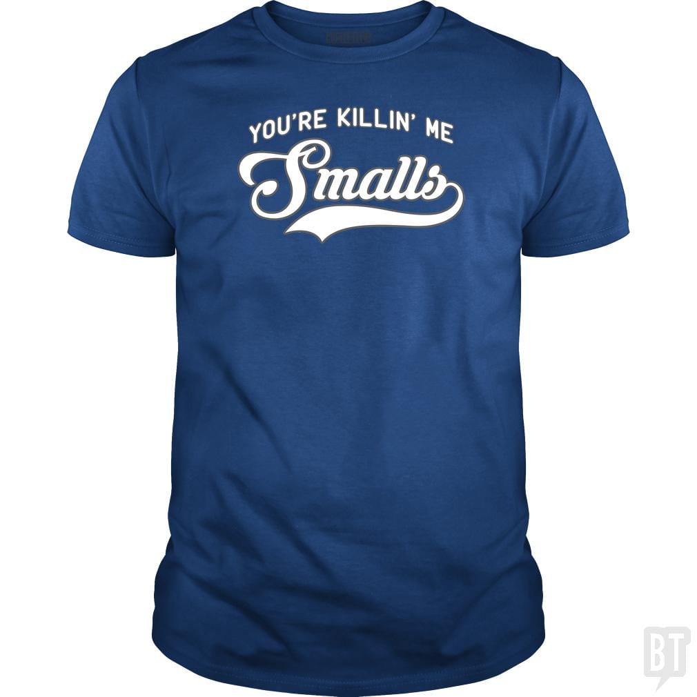 You're Killin' Me Smalls Funny Baseball Parent T-S - BustedTees.com