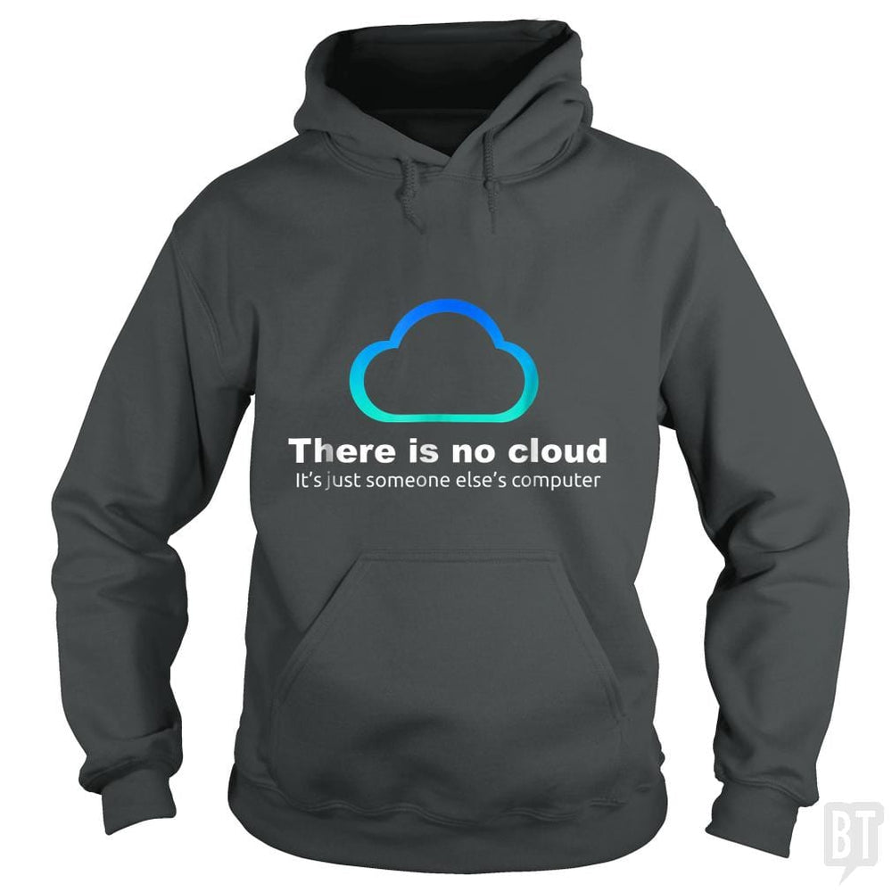 Tech Humor: There is No Cloud, Just Someone Else's Computer - BustedTees.com