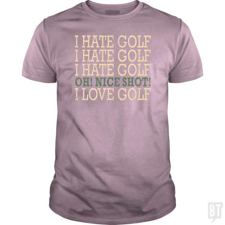 I Hate Golf-Oh Nice Shot-I Love Golf Humor T-Shirt - BustedTees.com