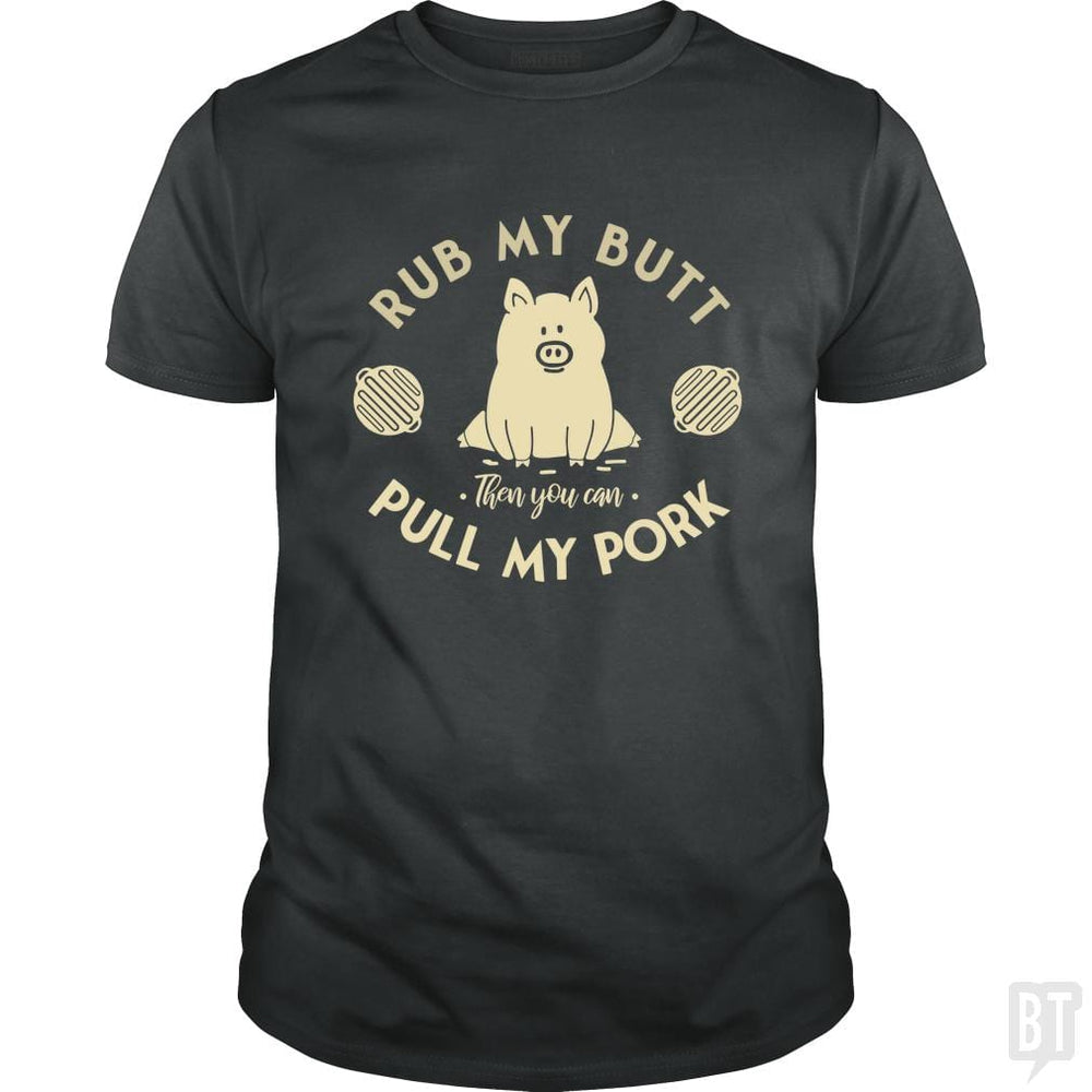 Rub My Butt - Pull My Pork - BustedTees.com
