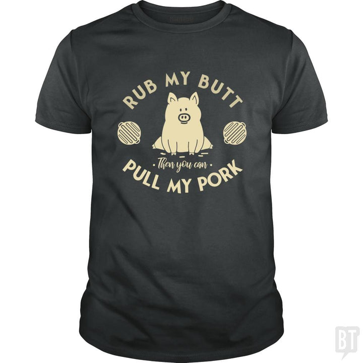 Rub My Butt - Pull My Pork - BustedTees.com