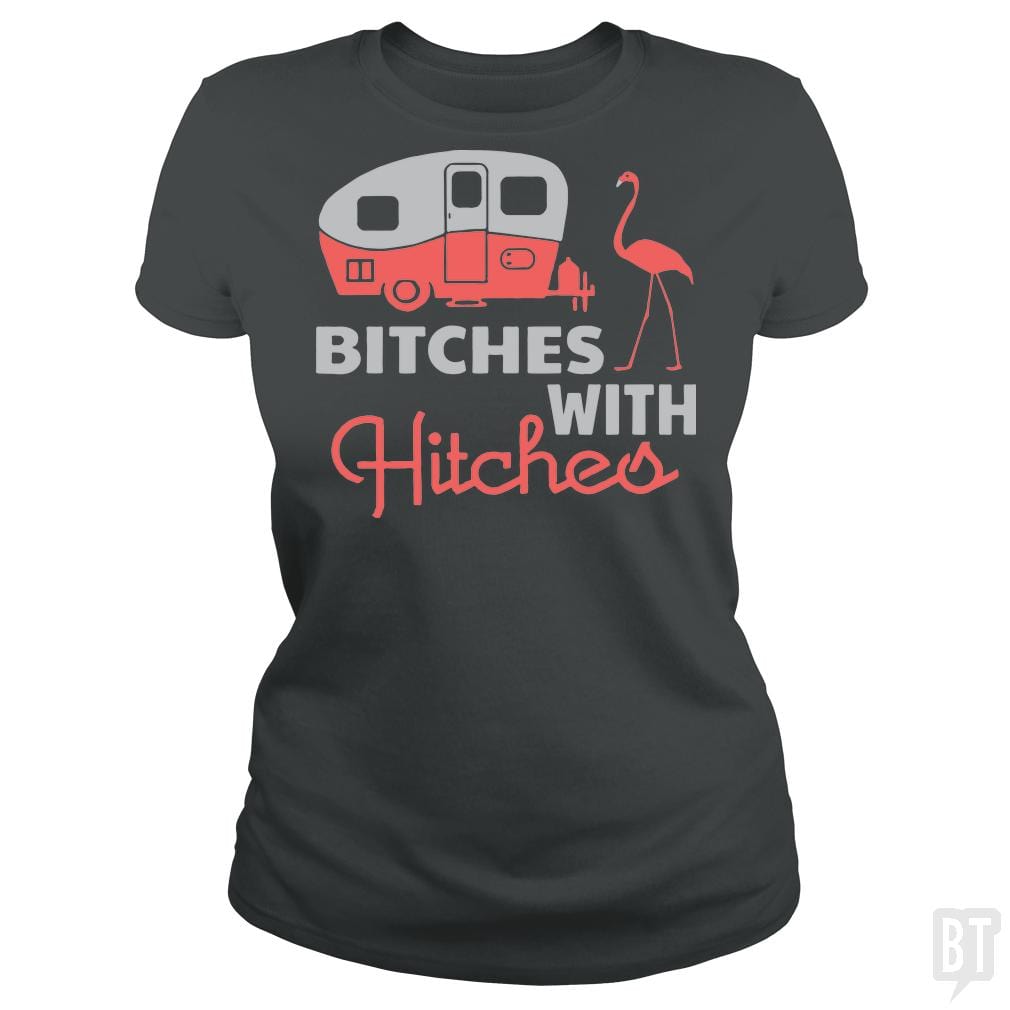 Bitches with hitches t shirt - BustedTees.com