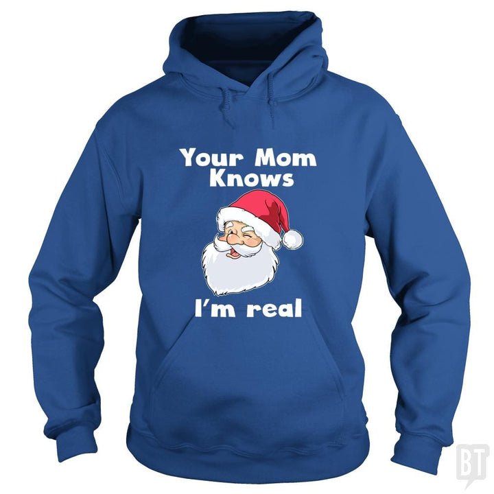Your Mom Knows I'm Real Funny Santa Claus Christma - BustedTees.com