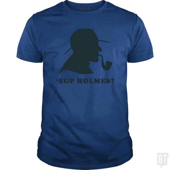 'Sup Holmes? - BustedTees.com