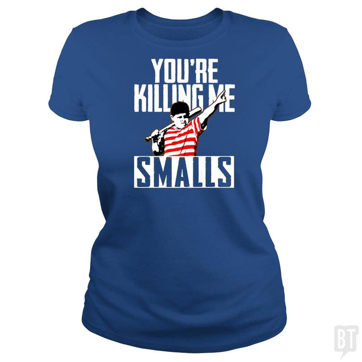 Your Killing Me Smalls Softball Shirt - BustedTees.com