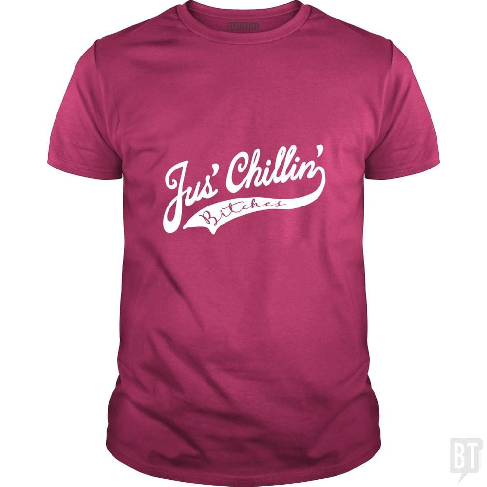 Jus Chillin Bitches - BustedTees.com