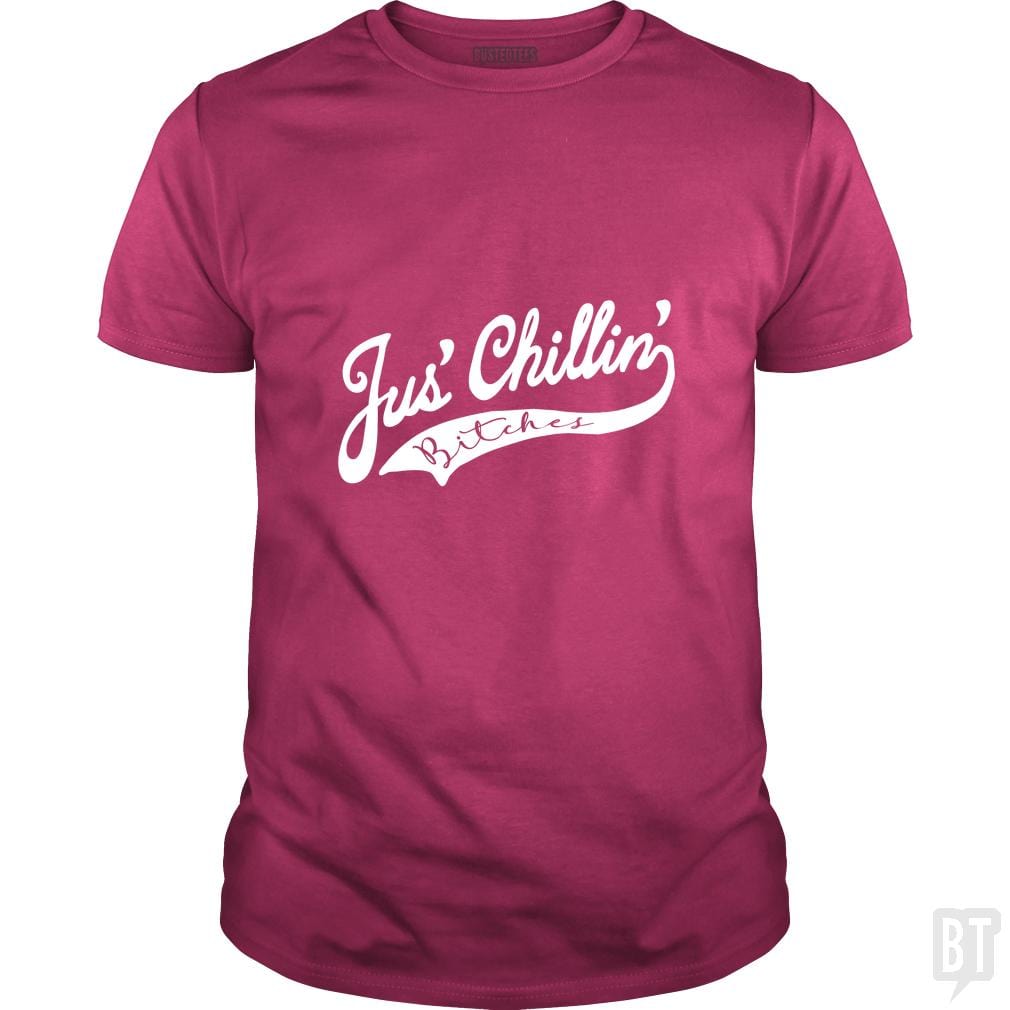 Jus Chillin Bitches - BustedTees.com
