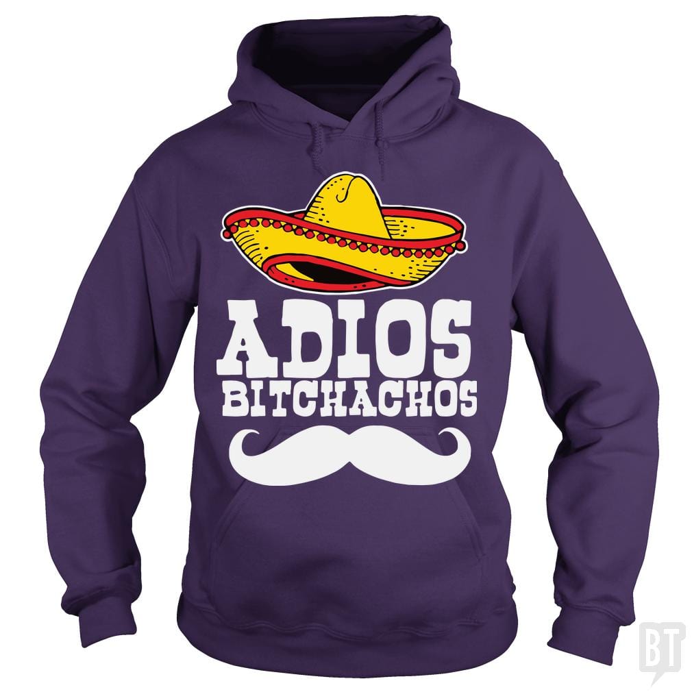 Adios Bitchachos - BustedTees.com