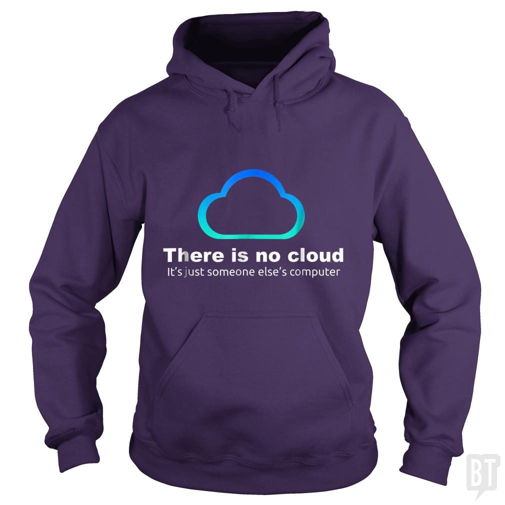 Tech Humor: There is No Cloud, Just Someone Else's Computer - BustedTees.com