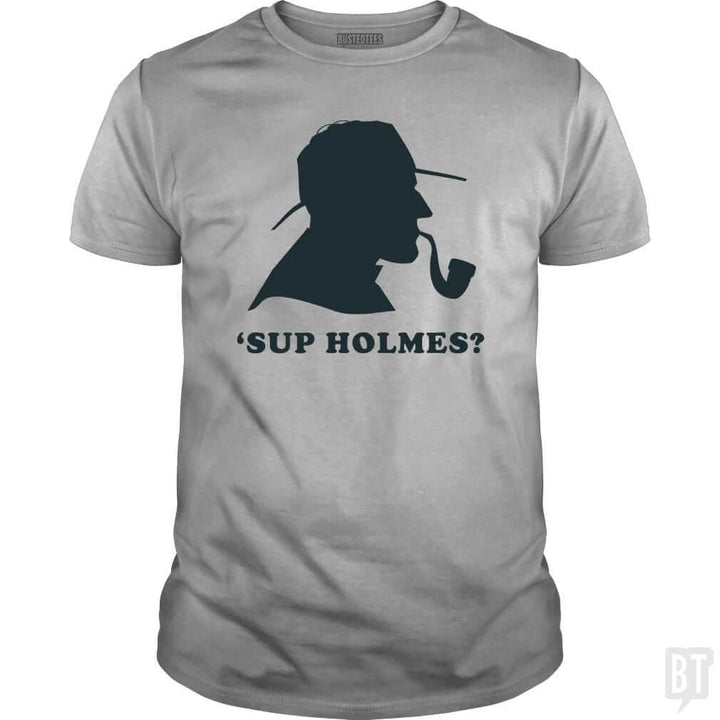 'Sup Holmes? - BustedTees.com