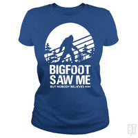Load image into Gallery viewer, Bigfoot Saw Me But Nobody Believes Him - BustedTees.com
