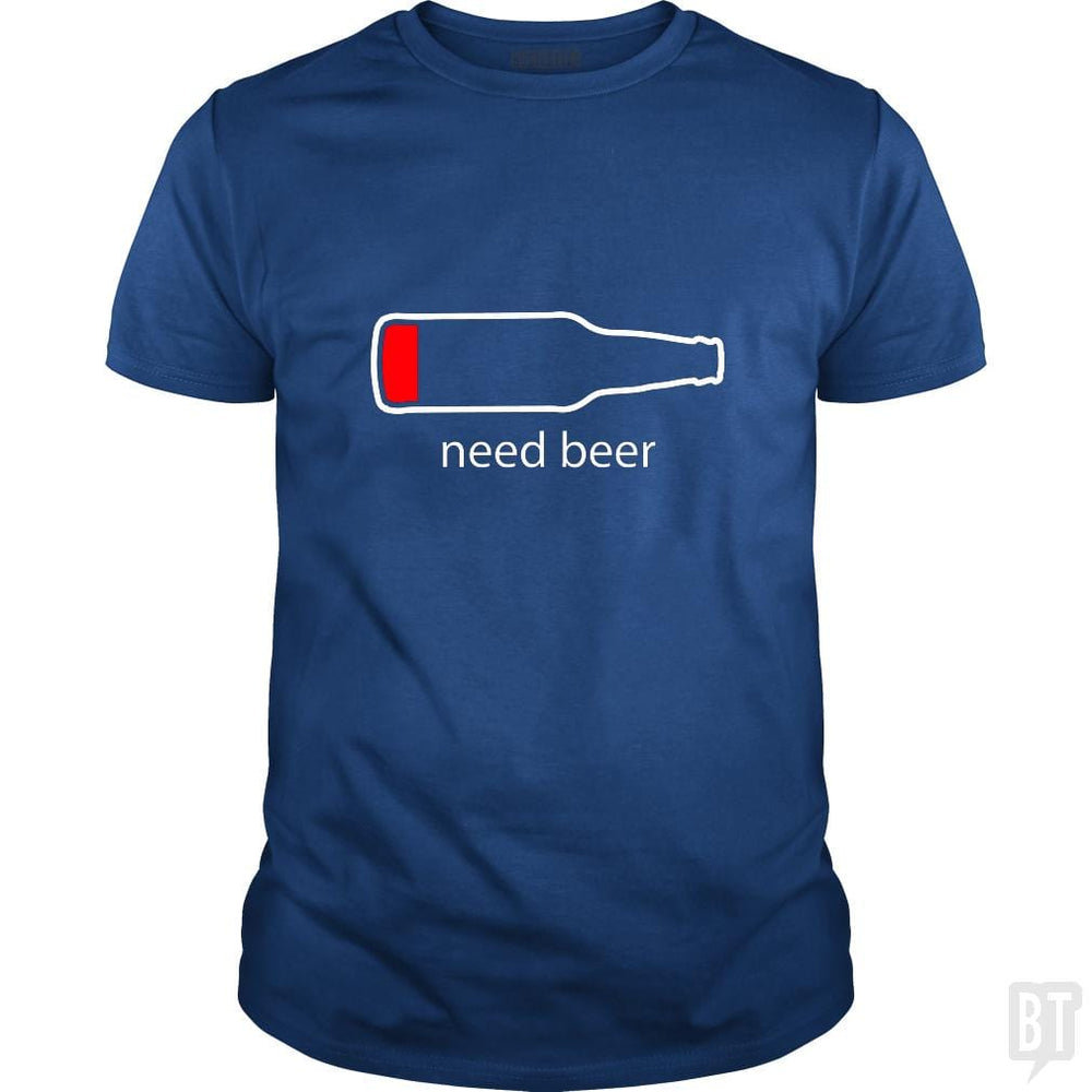 Need Beer - BustedTees.com