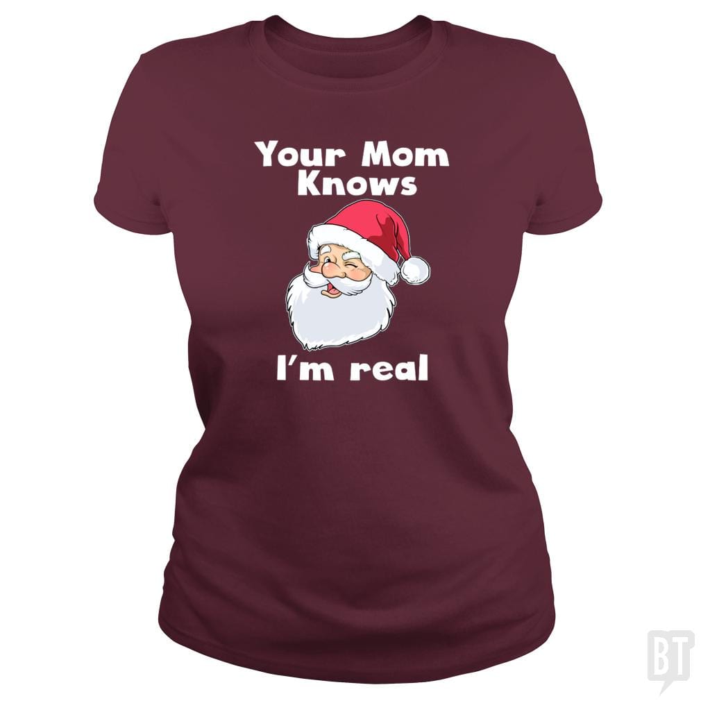Your Mom Knows I'm Real Funny Santa Claus Christma - BustedTees.com
