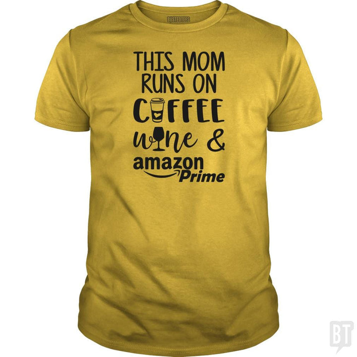 This Mom Runs on Coffee, Win and Amazon Prime - BustedTees.com
