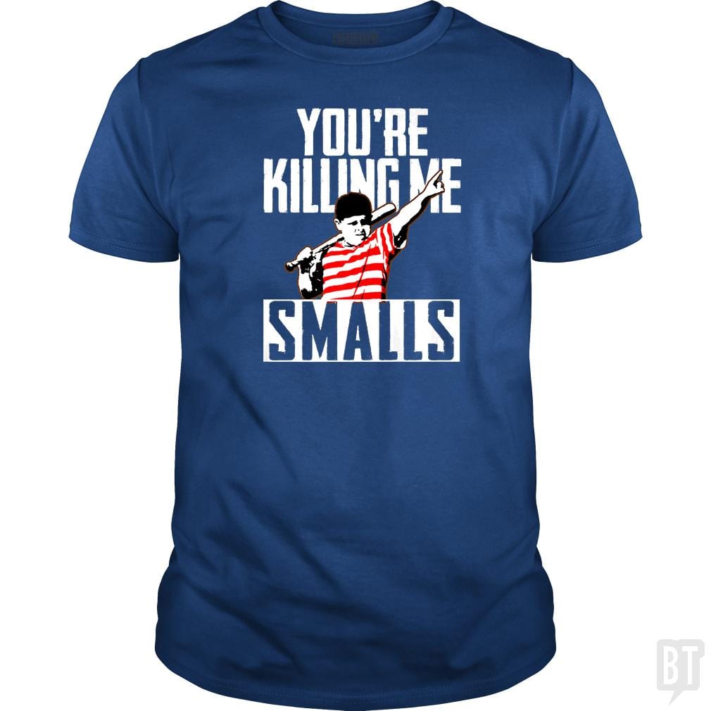 Your Killing Me Smalls Softball Shirt - BustedTees.com