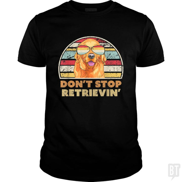 Don't Stop Retrieving - BustedTees.com