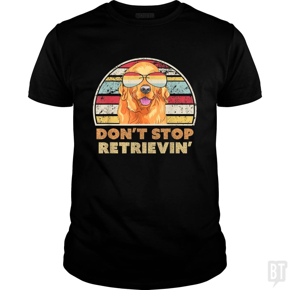 Don't Stop Retrieving - BustedTees.com